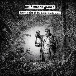OWLS WOODS GRAVES –  Secret Spies of the Horned Patrician, CD (+Patch)
